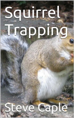 Squirrel Trapping Steve Caple