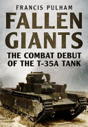 Fallen Giants The Combat Debut Of The T35a Tank 1st Edition Pulham