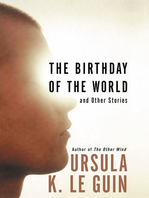 The Birthday Of The World And Other Stories Ursula K Le Guin
