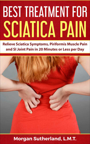 Best Treatment For Sciatica Pain Relieve Sciatica Symptoms Piriformis Muscle Pain And Si Joint Pain Morgan Sutherland