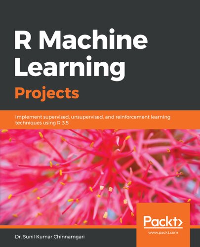 R Machine Learning Projects Implement Supervised Unsupervised And Reinforcement Learning Techniques Using R 35 Dr Sunil Kumar Chinnamgari