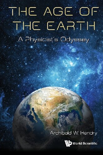 The Age Of The Earth A Physicists Odyssey Archibald Hendry