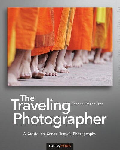 The Traveling Photographer A Guide To Great Travel Photography 1st Edition Sandra Petrowitz