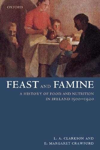 Feast And Famine A History Of Food In Ireland 15001920 Leslie A Clarkson