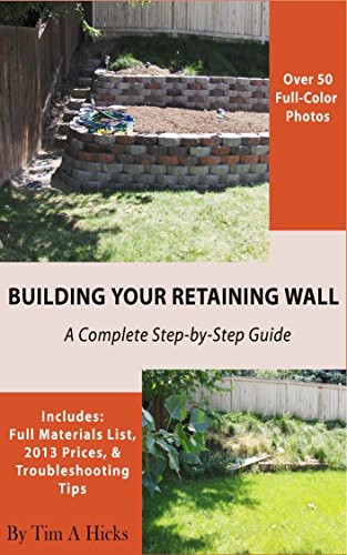 Building Your Retaining Wall A Complete Stepbystep Guide Tim Hicks