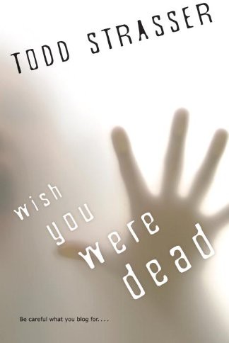 Wish You Were Dead Todd Strasser