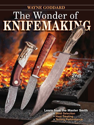 The Wonder Of Knifemaking Wayne Goddard