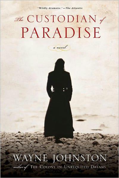 The Custodian Of Paradise Wayne Johnston