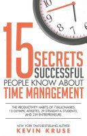 15 Secrets Successful People Know About Time Management 1st Edition Kruse