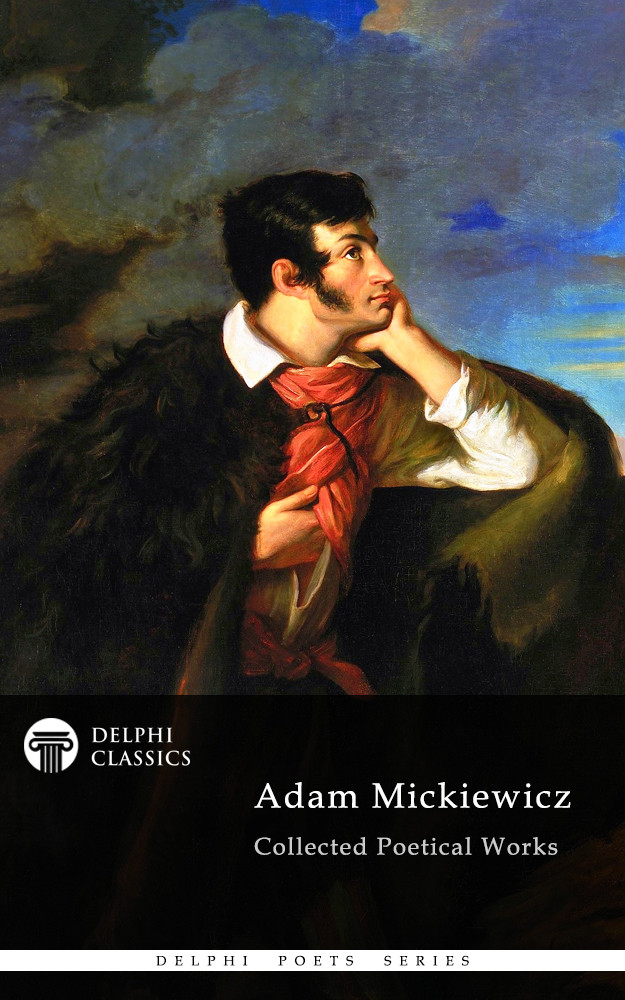 Delphi Collected Poetical Works Of Adam Mickiewicz Illustrated Adam Mickiewicz