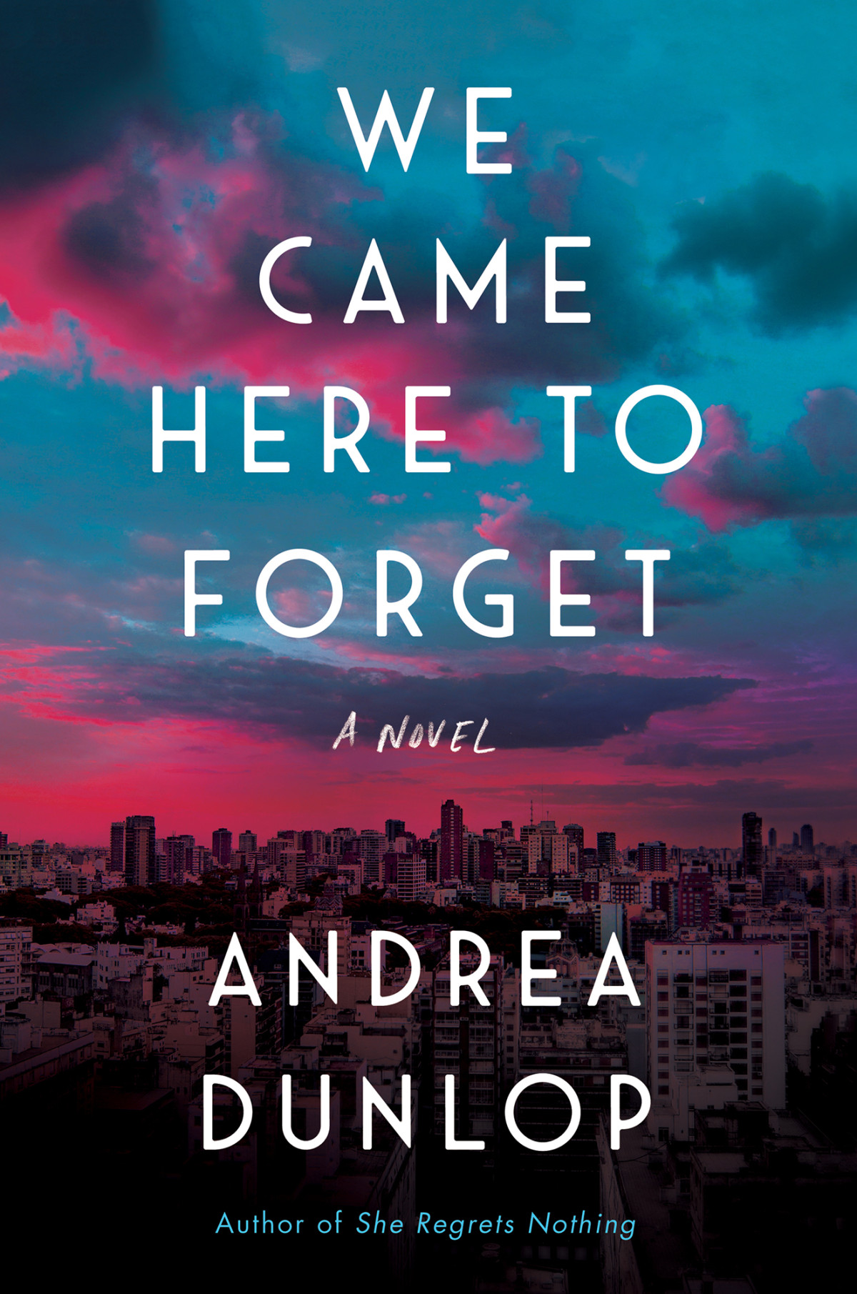 We Came Here To Forget Andrea Dunlop