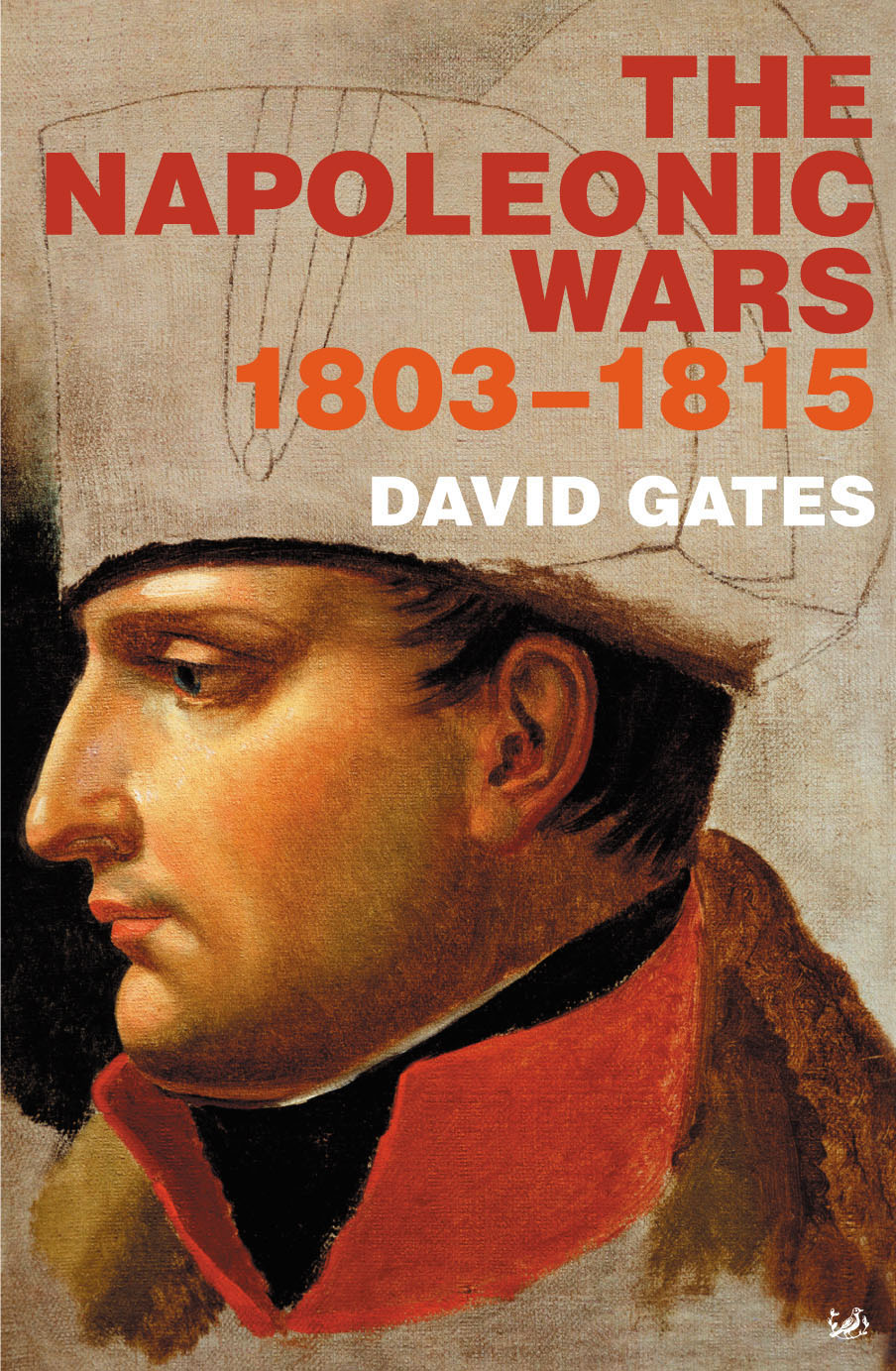 The Napoleonic Wars 18031815 David Gates