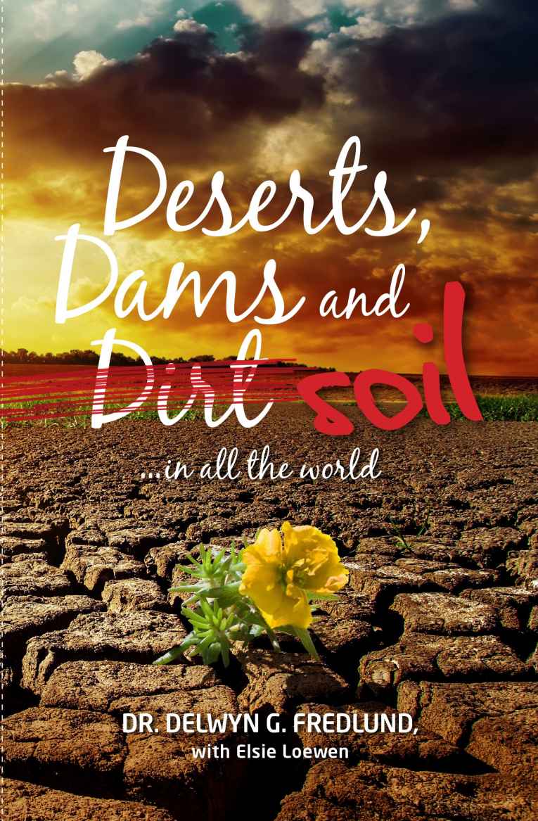 Deserts Dams And Dirt Delwyn Fredlund Elsie Loewen