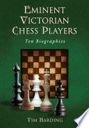 Eminent Victorian Chess Players Ten Biographies Tim Harding