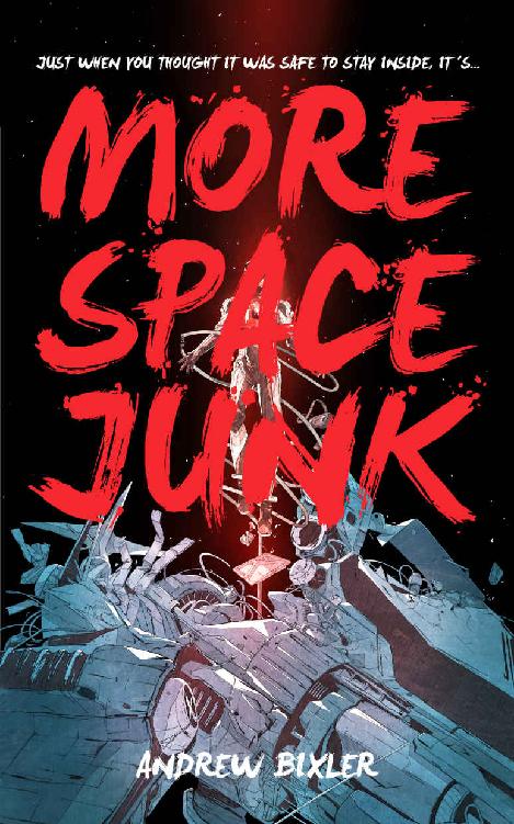More Space Junk Andrew Bixler