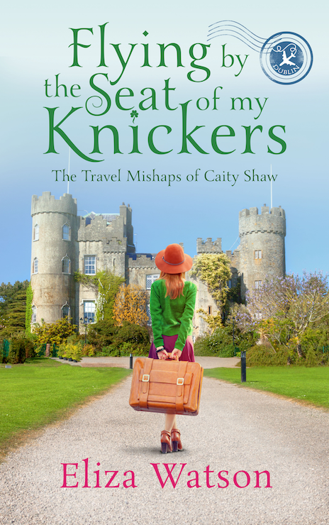 Flying By The Seat Of My Knickers The Travel Mishaps Of Caity Shaw 1 1st Edition Eliza Watson