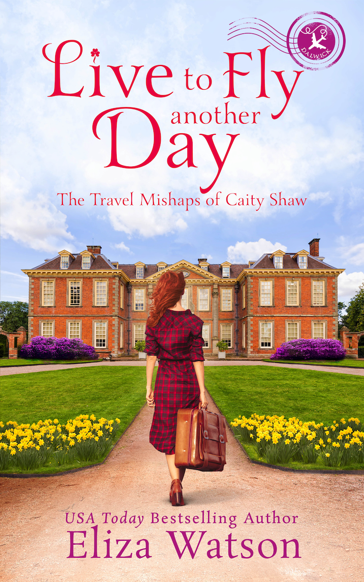 Live To Fly Another Day The Travel Mishaps Of Caity Shaw 5 1st Edition Eliza Watson