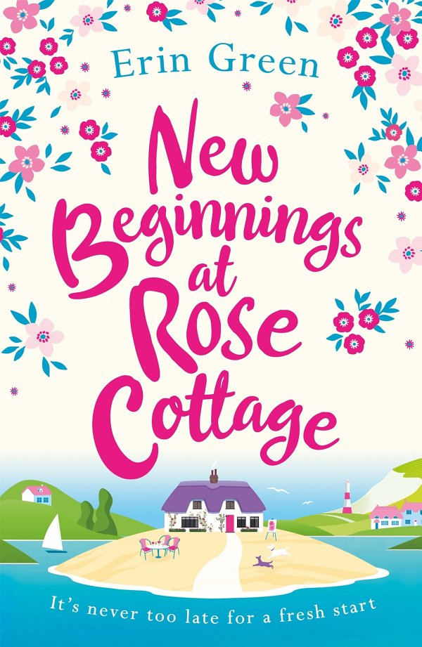 New Beginnings At Rose Cottage Erin Green