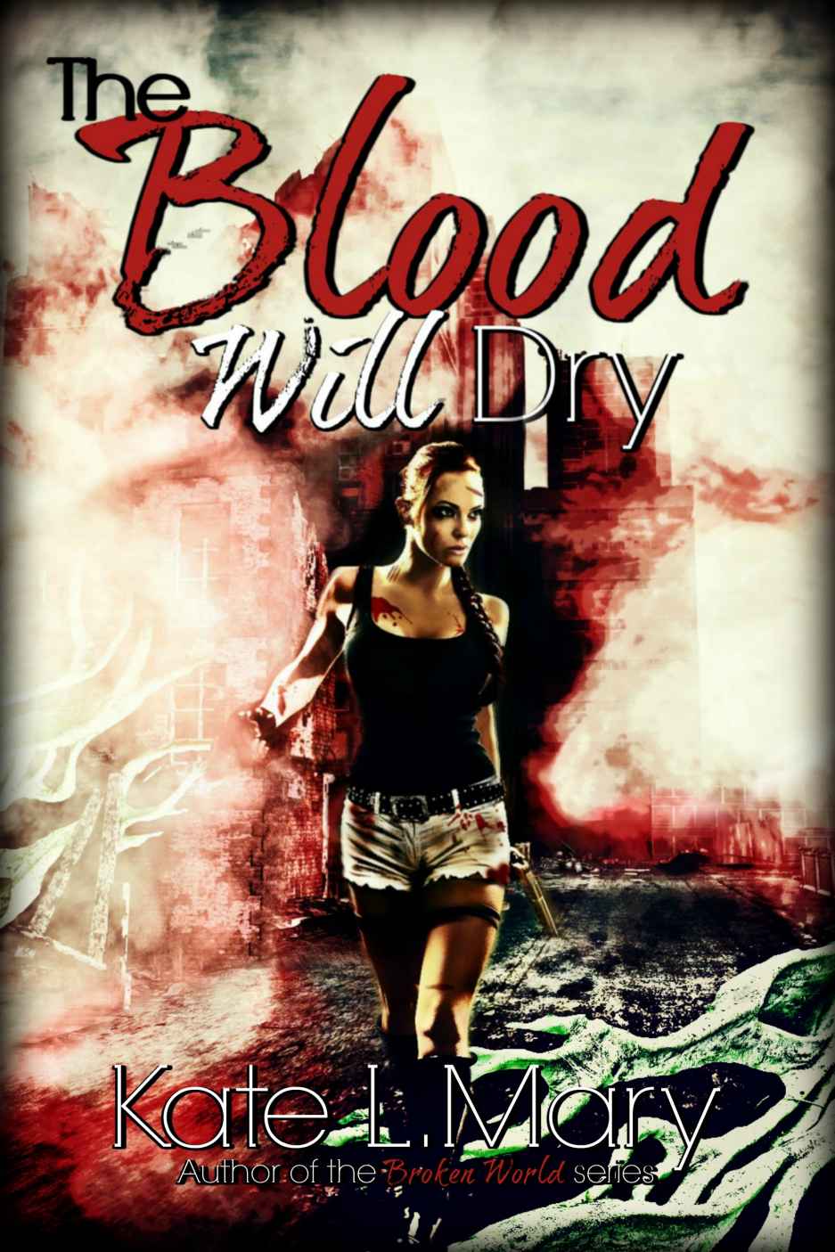 The Blood Will Dry Mary Kate L