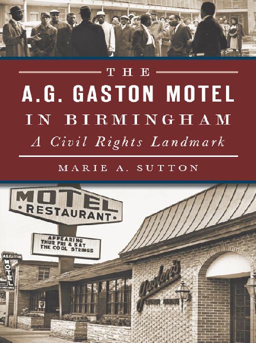 The A G Gaston Motel In Birmingham Marie A Sutton