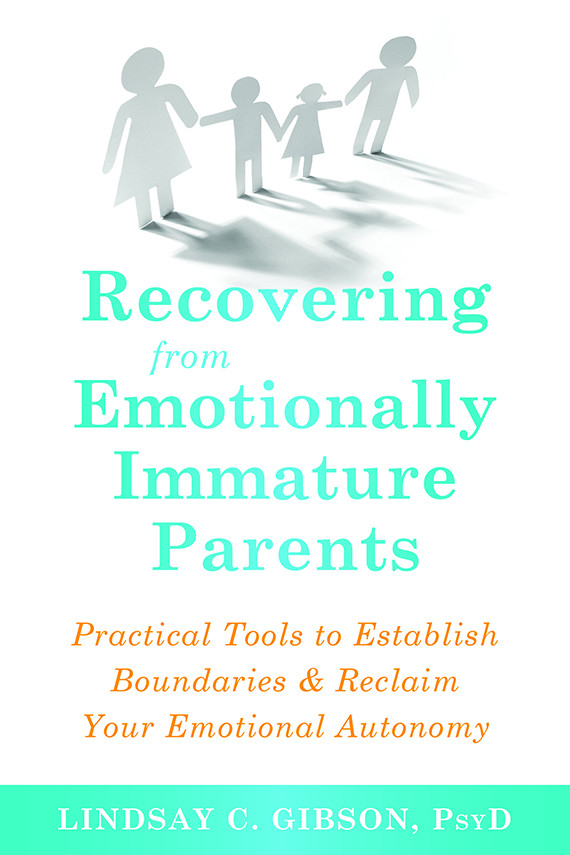 Recovering From Emotionally Immature Parents Lindsay C Gibson