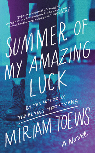 Summer Of My Amazing Luck Miriam Toews