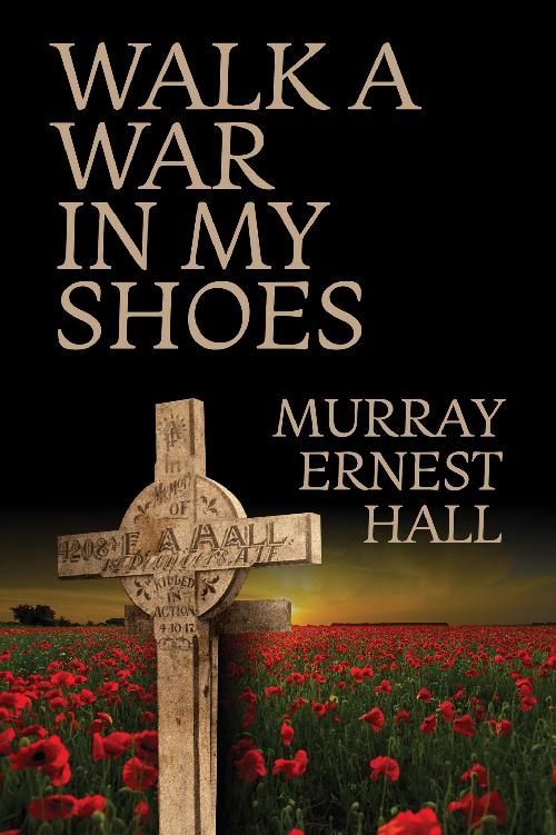 Walk A War In My Shoes Murray Ernest Hall