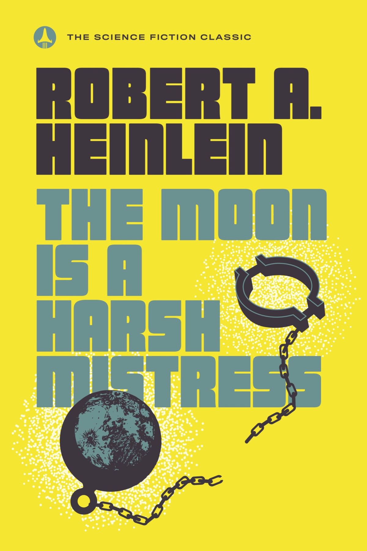 The Moon Is A Harsh Mistress Robert A Heinlein