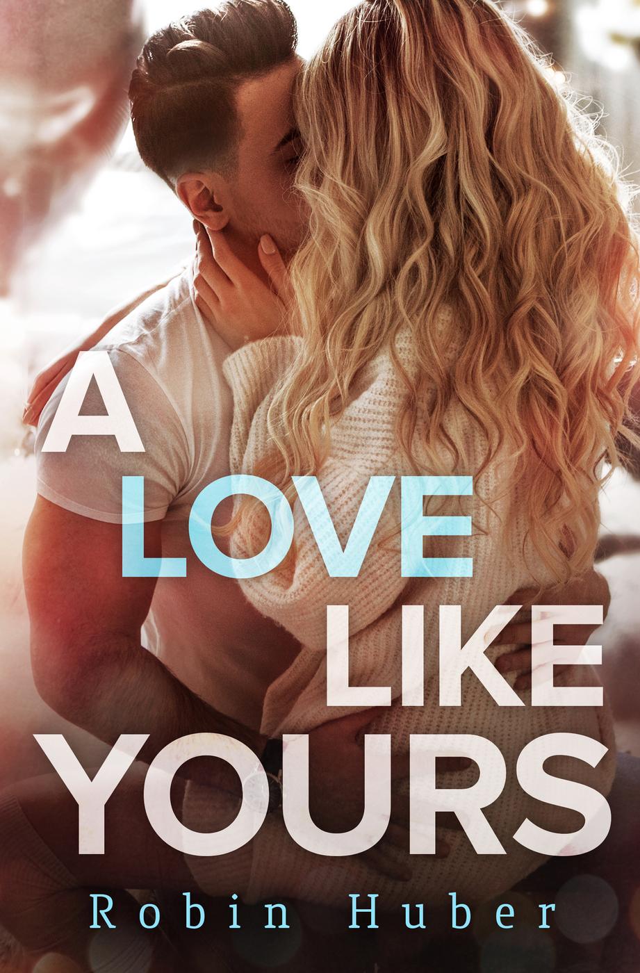 A Love Like Yours Robin Huber