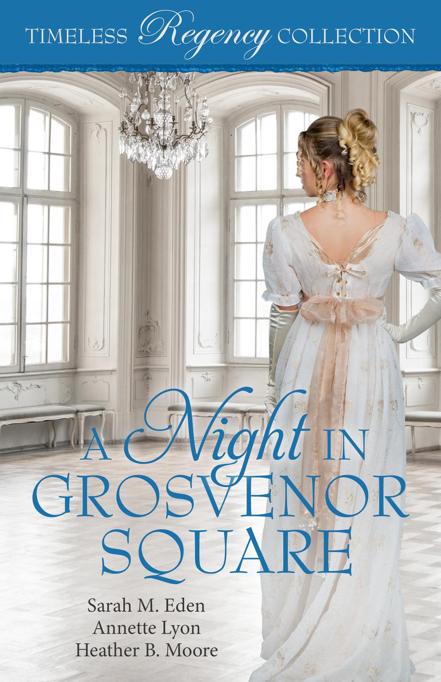 A Night In Grosvenor Square Sarah M Eden Annette Lyon Heather B Moore