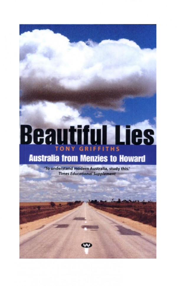 Beautiful Lies Australia From Menzies To Howard 3rd Edition Griffiths