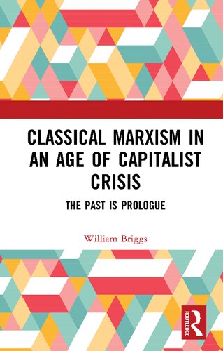 Classical Marxism In An Age Of Capitalist Crisis The Past Is Prologue William Briggs