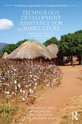 Technology Development Assistance For Agriculture Putting Research Into Use In Low Income Countries 1st Edition Norman Clark