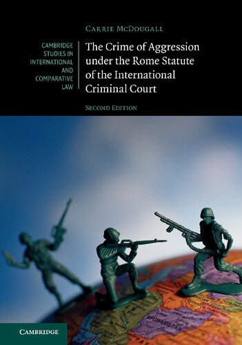 The Crime Of Aggression Under The Rome Statute Of The International Criminal Court 2nd Edition Carrie Mcdougall