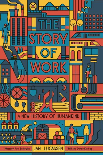 The Story Of Work A New History Of Humankind Lucassen Jan