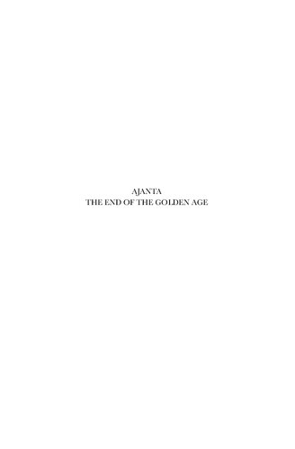 Ajanta History And Development The End Of The Golden Age Volume 1 Walter Spink