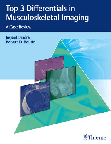 Top 3 Differentials In Musculoskeletal Imaging A Case Review 1st Edition Jasjeet Bindra