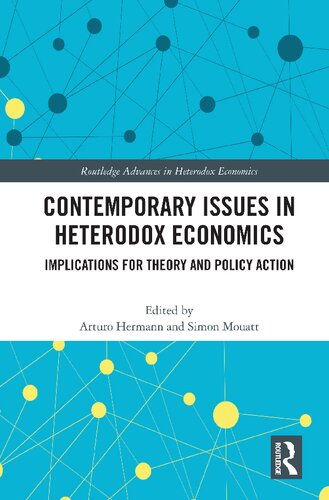 Contemporary Issues In Heterodox Economics Implications For Theory And Policy Action 1st Edition Arturo Hermann Editor
