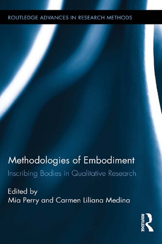Methodologies Of Embodiment Inscribing Bodies In Qualitative Research Mia Perry And Carmen Liliana Medina