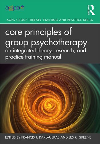 Core Principles Of Group Psychotherapy An Integrated Theory Research And Practice Training Manual Francis J Kaklauskas