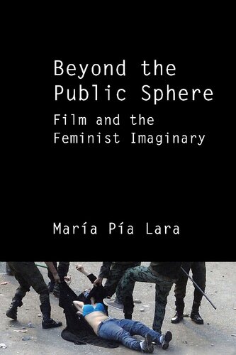 Beyond The Public Sphere Film And The Feminist Imaginary Mara Pa Lara