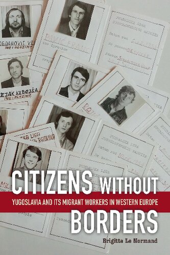 Citizens Without Borders Yugoslavia And Its Migrant Workers In Western Europe Brigitte Le Normand