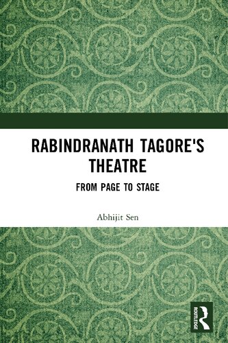 Rabindranath Tagores Theatre From Page To Stage Abhijit Sen