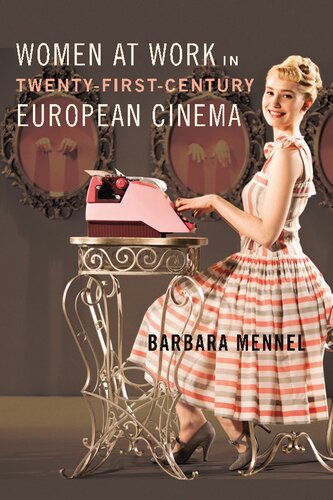 Women At Work In Twentyfirstcentury European Cinema Barbara Mennel