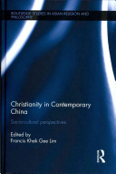 Christianity In Contemporary China Sociocultural Perspectives Routledge Studies In Asian Religion And Philosophy 1st Edition Francis Khek Gee Lim