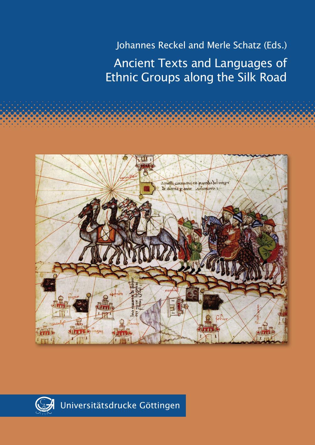 Ancient Texts And Languages Of Ethnic Groups Along The Silk Road Johannes Reckel Merle Schatz