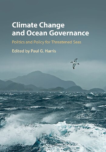 Climate Change And Ocean Governance Politics And Policy For Threatened Seas 1st Edition Paul G Harris