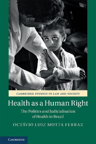 Health As A Human Right The Politics And Judicialisation Of Health In Brazil Octvio Luiz Motta Ferraz