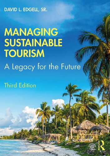 Managing Sustainable Tourism A Legacy For The Future 3rd Edition David L Edgell Sr