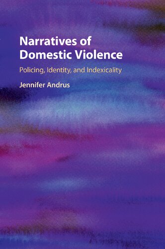 Narratives Of Domestic Violence Policing Identity And Indexicality Jennifer Andrus